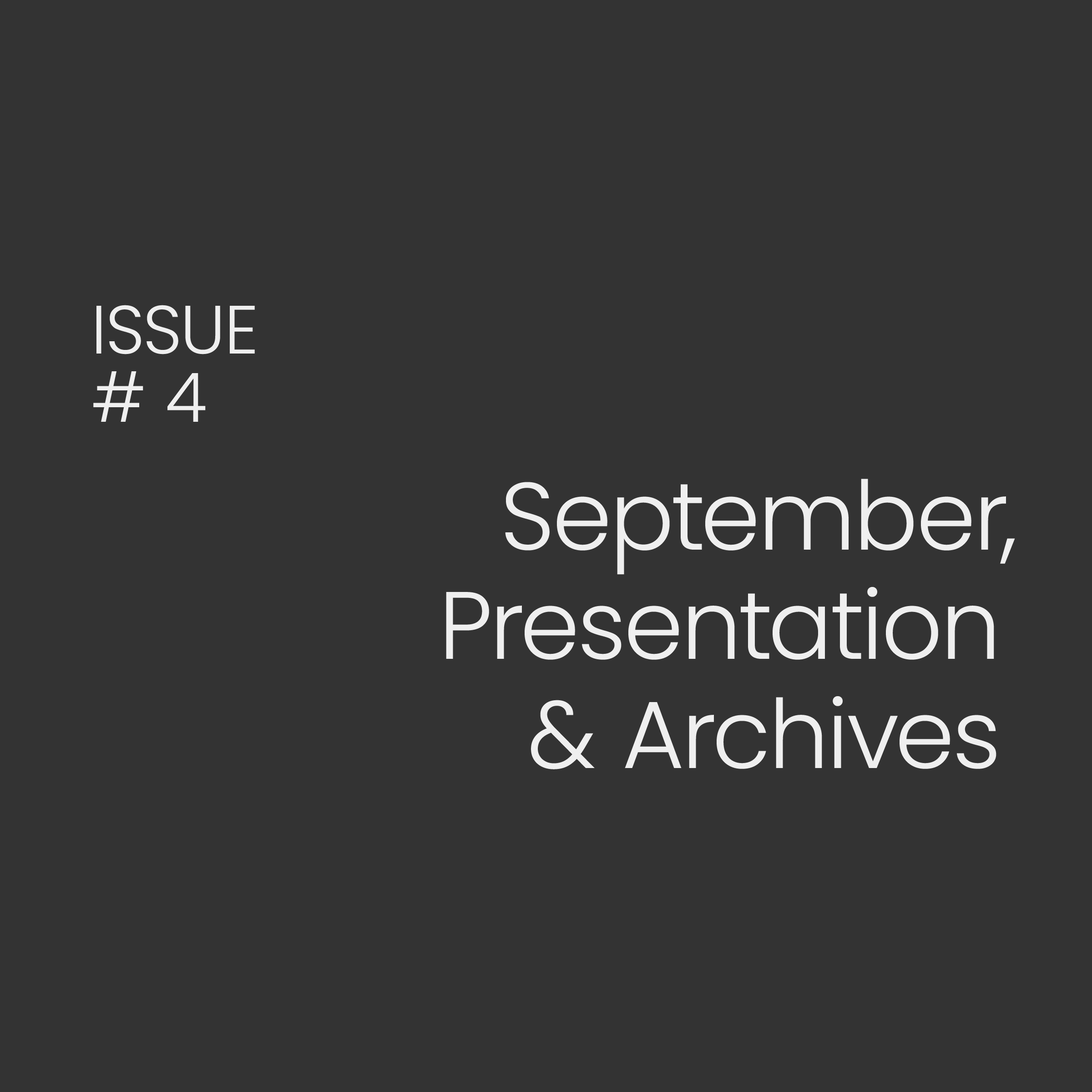 Issue#4: Presentation + Archives